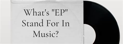 What Does EP Mean in Music? Exploring the Multiple Interpretations of this Term